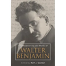 A Companion to the Works of Walter Benjamin