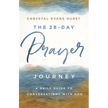 The 28-Day Prayer Journey: A Daily Guide to Conversations with God