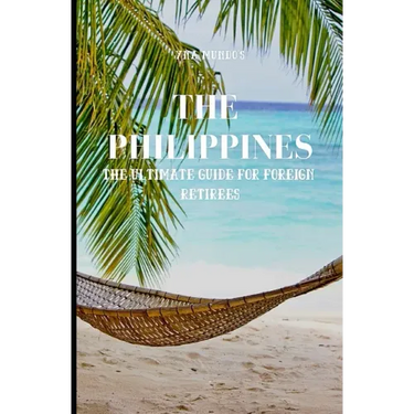 The Philippines: The Ultimate Guide for Foreign Retirees