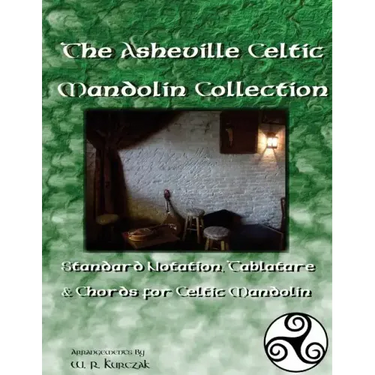 The Asheville Celtic Mandolin Collection: Standard Notation, Tablature and Chords for the Celtic Mandolin