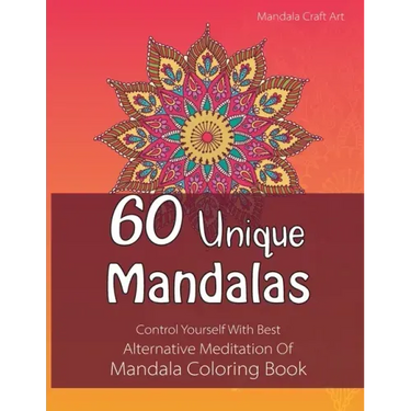 60 Unique Mandalas: Control Yourself With Best Alternative Meditation Of Mandala Coloring Book (Letter Size, Single Sided Coloring Pages)