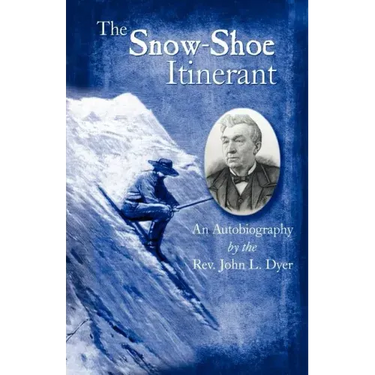 The Snow-Shoe Itinerant - An Autobiography
