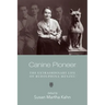 Canine Pioneer: The Extraordinary Life of Rudolphina Menzel