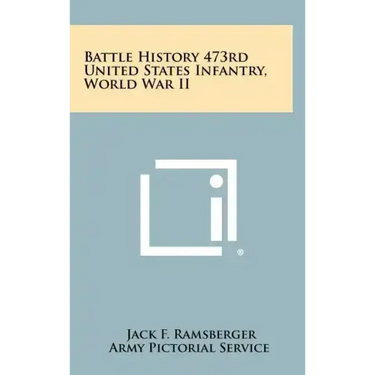 Battle History 473rd United States Infantry, World War II