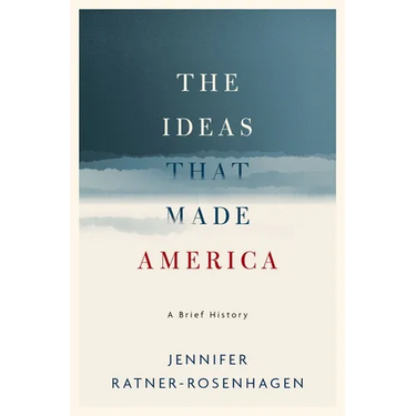 Ideas That Made America: A Brief History
