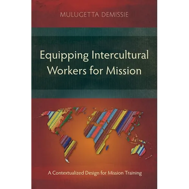 Equipping Intercultural Workers for Mission: A Contextualized Design for Mission Training