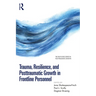 Trauma, Resilience, and Posttraumatic Growth in Frontline Personnel