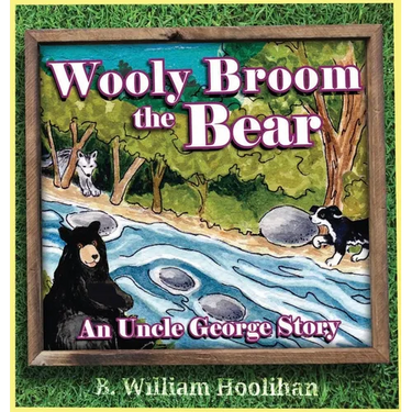 Wooly Broom the Bear: An Uncle George Story Book 2
