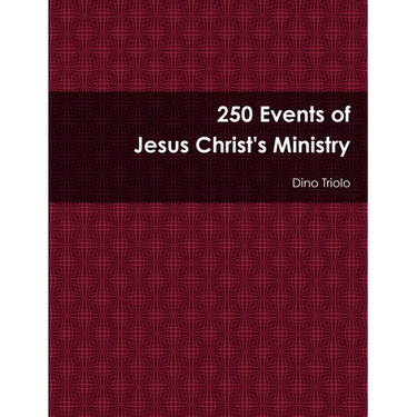 250 Events of Jesus Christ's Ministry