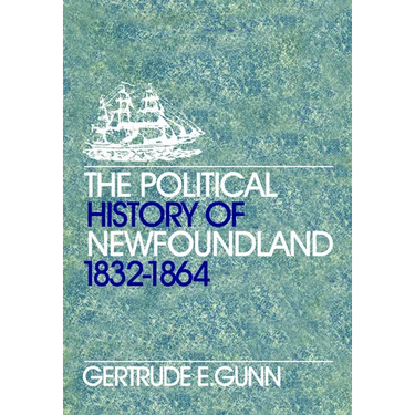 The Political History of Newfoundland, 1832-1864