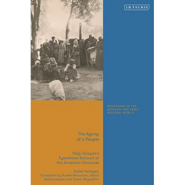 The Agony of a People: Haig Toroyan's Eyewitness Account of the Armenian Genocide