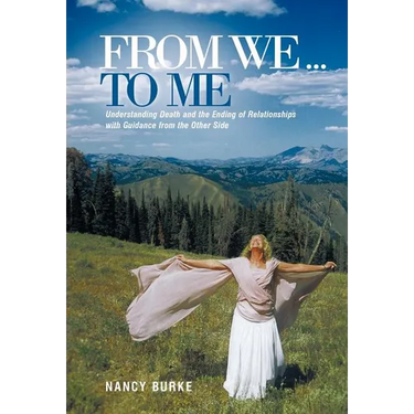 From We ... to Me: Understanding Death and the Ending of Relationships with Guidance from the Other Side