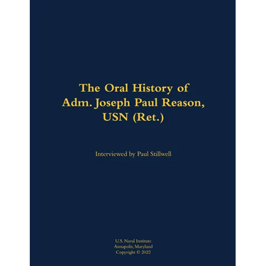 The Oral History of Adm. Joseph Paul Reason, USN (Ret.): 1941-