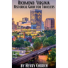 Richmond, Virginia: Historical Guide for Travelers
