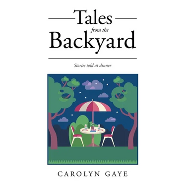 Tales from the Backyard: Stories told at dinner