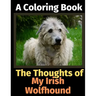 The Thoughts of My Irish Wolfhound: A Coloring Book