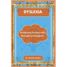 Dyslexia: Navigating Dyslexia with Strength and Support.