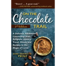 On the Chocolate Trail: A Delicious Adventure Connecting Jews, Religions, History, Travel, Rituals and Recipes to the Magic of Cacao