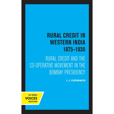 Rural Credit in Western India 1875-1930: Rural Credit and the Co-Operative Movement in the Bombay Presidency