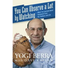 You Can Observe a Lot by Watching: What I've Learned about Teamwork from the Yankees and Life