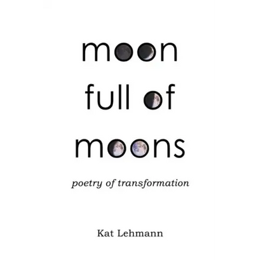 Moon Full of Moons: Poetry of Transformation
