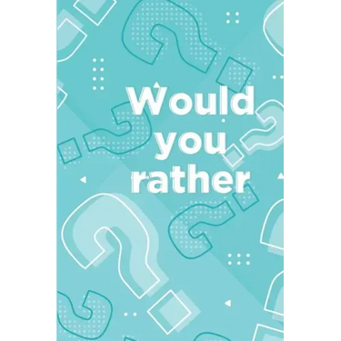 Would you rather: Book for kids ages 6-12