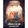 Animals In Jar Coloring Book: Explore The Fascinating World Of Animals In Jar With Cute Animals