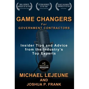 Game Changers for Government Contractors: Insider Tips and Advice from the Industry's Top Experts
