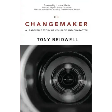 The Changemaker: A Leadership Story of Courage and Character