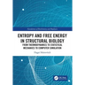 Entropy and Free Energy in Structural Biology: From Thermodynamics to Statistical Mechanics to Computer Simulation