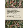 A Search For The Apex Of America, High Mountain Climbing In Peru And Bolivia Including The Conquest Of Huascaran, With Some Observations On The Countr