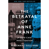The Betrayal of Anne Frank: A Cold Case Investigation