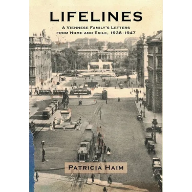 Lifelines: A Viennese Family's Letters from Home and Exile, 1938-1947
