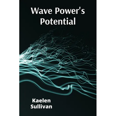 Wave Power's Potential: Transforming Ocean Energy for Sustainable Electricity Production