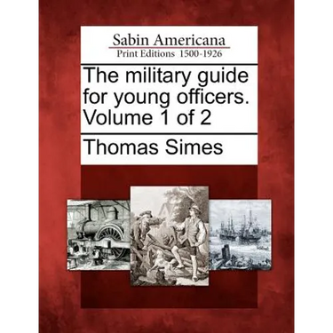 The Military Guide for Young Officers. Volume 1 of 2