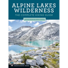 Alpine Lakes Wilderness: The Complete Hiking Guide