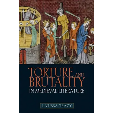 Torture and Brutality in Medieval Literature: Negotiations of National Identity