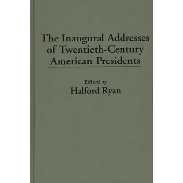 The Inaugural Addresses of Twentieth-Century American Presidents