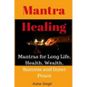 Mantra Healing: Mantras for Long Life, Health, Wealth, Success and Inner Peace