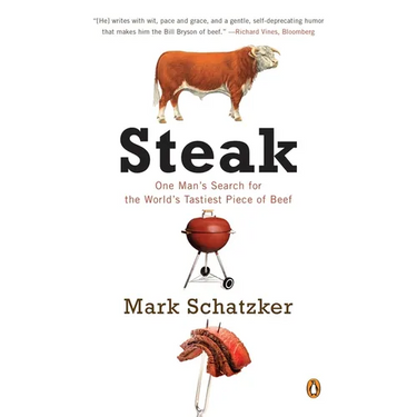 Steak: One Man's Search for the World's Tastiest Piece of Beef