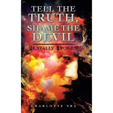 Tell the Truth, Shame the Devil: Mentally Broken