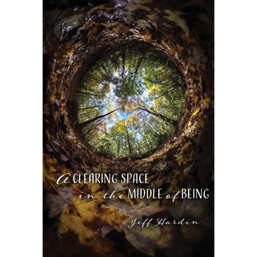 A Clearing Space in the Middle of Being