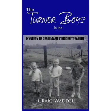 The Turner Boys in the Mystery of Jesse James' Hidden Treasure