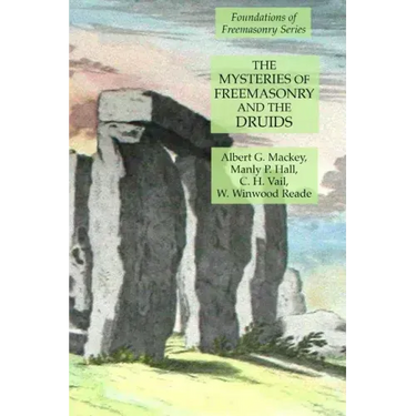 The Mysteries of Freemasonry and the Druids: Foundations of Freemasonry Series