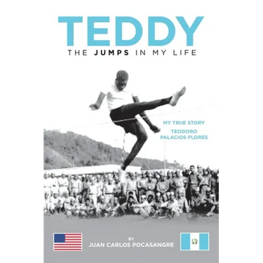 Teddy the Jumps in My Life: My True Story Teodoro Palacios Flores