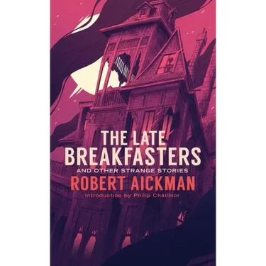 The Late Breakfasters and Other Strange Stories (Valancourt 20th Century Classics)