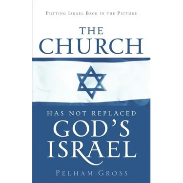The Church Has Not Replaced God's Israel