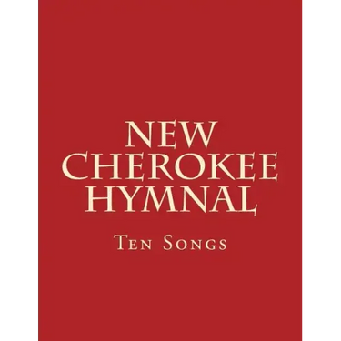 New Cherokee Hymnal: Ten Songs