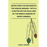 Notes Upon the Religion of the Apache Indians - With a Chapter on the Folk-Lore of the Seneca Indians of North America