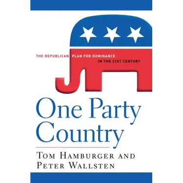 One Party Country: The Republican Plan for Dominance in the 21st Century